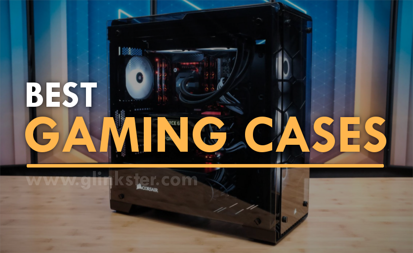 Best Gaming Cases