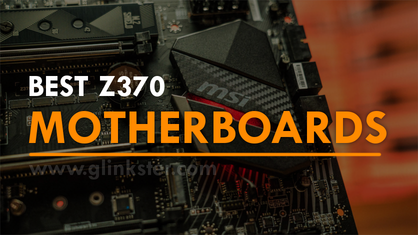 Best Z370 Motherboard Best Z370 Motherboard